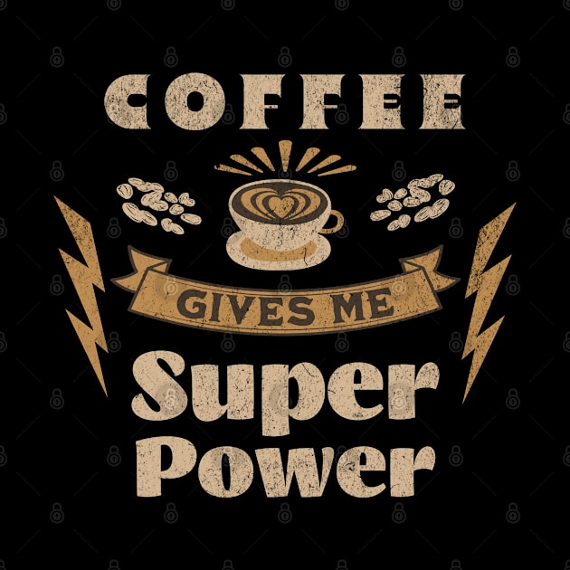 Coffee Gives Me Super Power, Coffee Is Always A Good Idea by vystudio