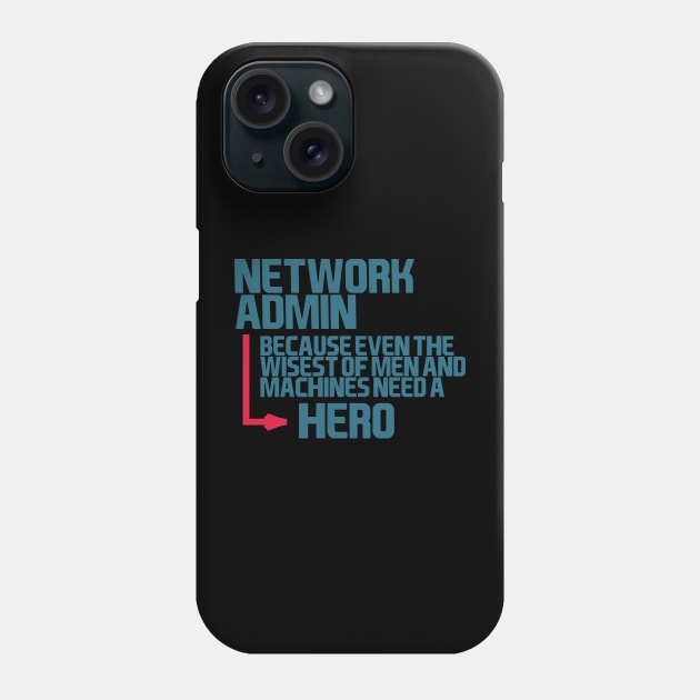 network admin, hero Phone Case by the IT Guy 