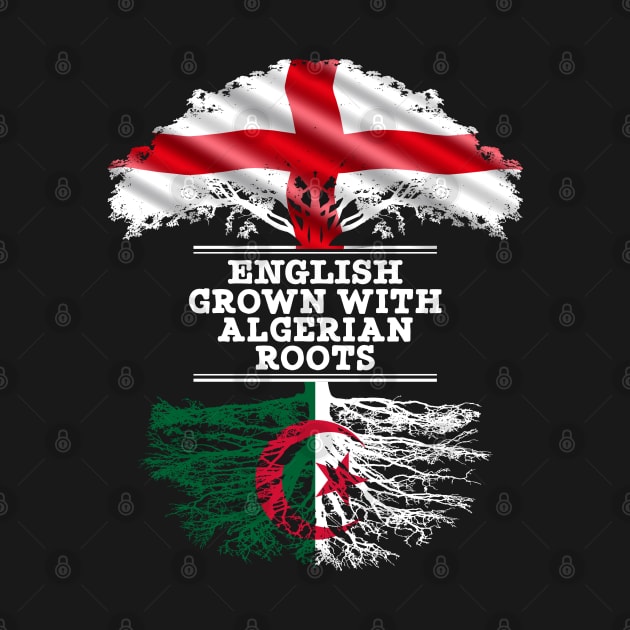 English Grown With Algerian Roots - Gift for Algerian With Roots From Algeria by Country Flags