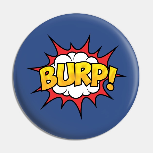 Burp Pin by Raygun Vectors
