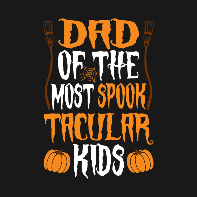 Dad Of The Most Spook Tacular Kids by HelloShirt Design