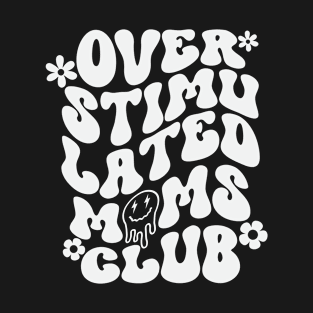 Overstimulated Moms Club Smiley Face T-Shirt