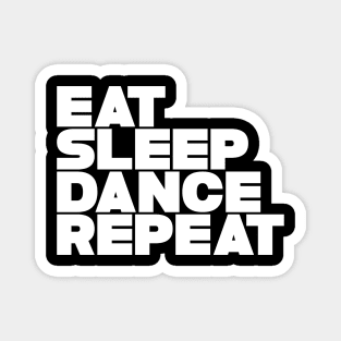 Eat Sleep Dance Repeat Magnet