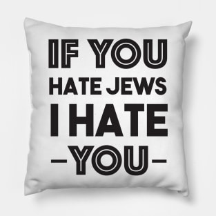 If you hate jews, I hate you Pillow