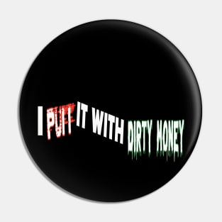 I Puff it with Dirty Money Pin
