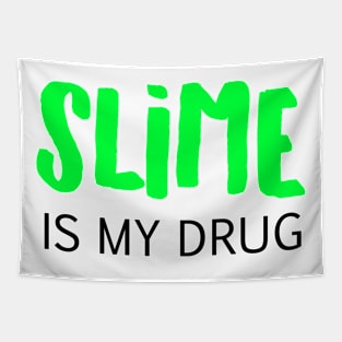 Slime is my drug Tapestry