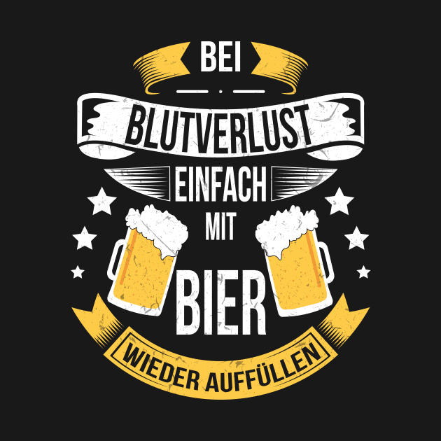 Bier bei Blutverlust einfach mit Bier wieder auffüllen by HBfunshirts