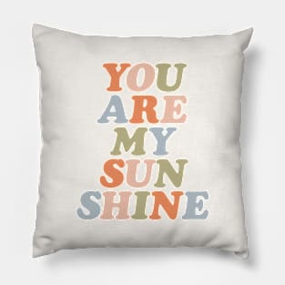 You Are My Sunshine by The Motivated Type Pillow