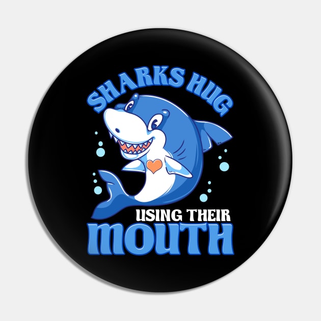 Sharks Hug Using Their Mouth Funny Shark Pun Pin by theperfectpresents