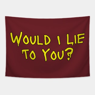 Would I Lie To You? Tapestry