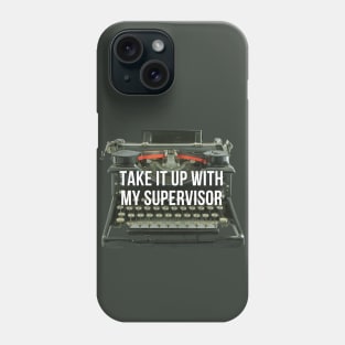 Take It Up With My Supervisor Funny Design Phone Case