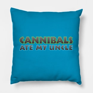 Cannibals Ate My Uncle Pillow