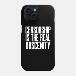 Censorship is the Real Obscenity Phone Case