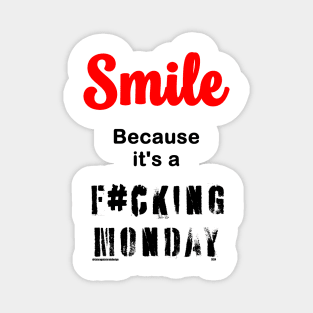 Smile Because it's a F#cking Monday Magnet