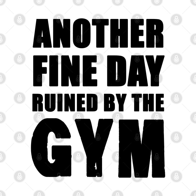 Another Fine Day Ruined by the Gym by AllThingsNerdy