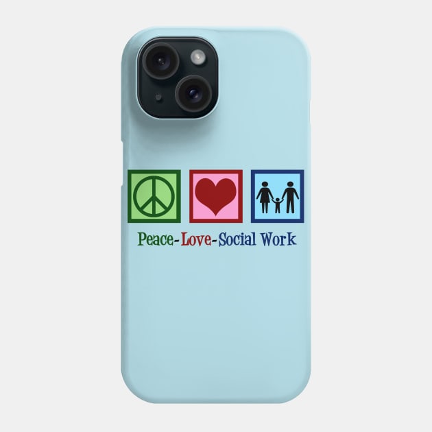 Peace Love Social Work Phone Case by epiclovedesigns