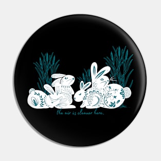 The Air Is Cleaner Here - Calm Rabbits White Version Pin