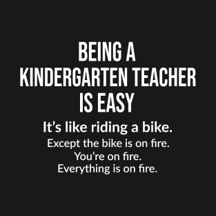 Being a kindergarten teacher is easy T-Shirt