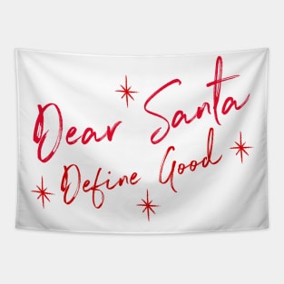 Funny Dear Santa Define Good Shirt. Christmas Novelty Design. Dear Santa Define Naughty. Family Christmas T-Shirts Tapestry