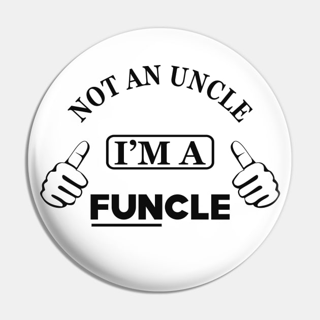 Uncle - Not an uncle I'm a funcle Pin by KC Happy Shop