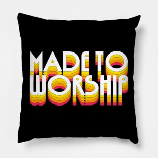 Made To Worship - Retro Typography Design Pillow