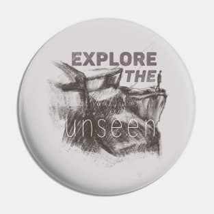 Explore the unseen Pin