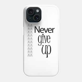 never give up Phone Case