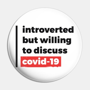 Introverted but willing to discuss Covid-19 (Black & Red Design) Pin