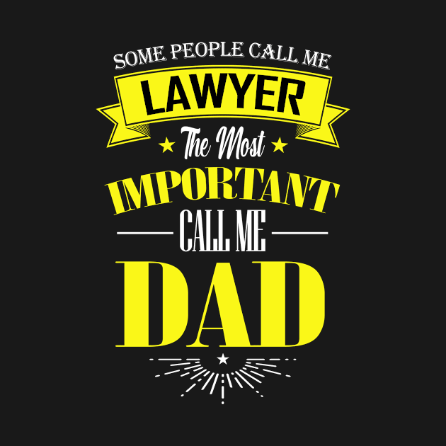 Some People Call me Lawyer The Most Important Call me Dad by mathikacina