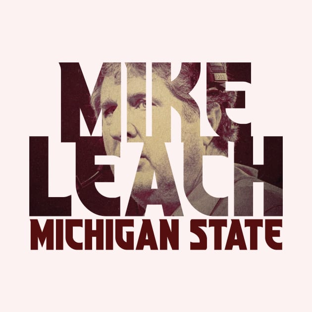 MIKE LEACH MICHIGAN STATE by Tee Trends