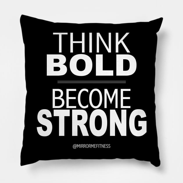 THINK BOLD | BE STRONG Pillow by MirrorMeFitness