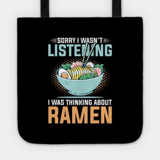 Sorry I wasn't listening I was thinking about Ramen Tote