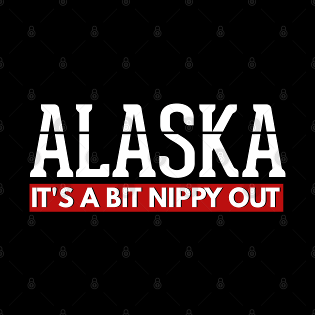 Alaska Its A Bit Nippy Out Cruise T Shirt by kdspecialties