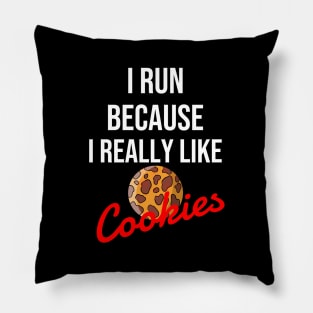 I run because I really like cookies Pillow