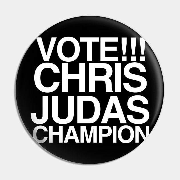 Vote! Chris Judas! Pin by C E Richards