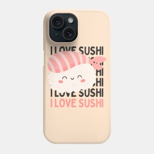 I love Sushi Cute Kawaii Sushi Animal Life is better eating sushi ramen Chinese food addict Phone Case