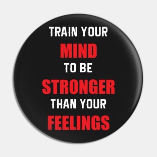 Train Your MIND To Be STRONGER Than Your FEELINGS Pin