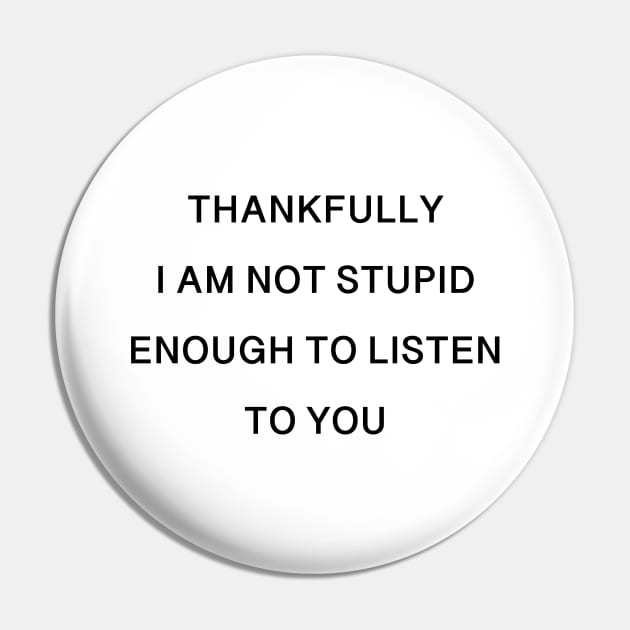 THANKFULLY I AM NOT STUPID Pin by TheCosmicTradingPost