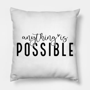 Anything Is Possible Shirt Pillow