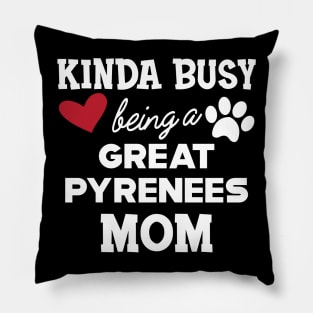 Great Pyrenees - Kinda busy being a great pyreness mom Pillow