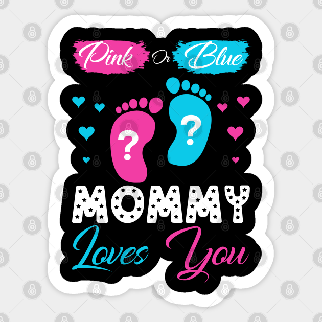 Pink or Blue Mommy Loves You-Gender Reveal - Pink Or Blue Mommy Loves ...