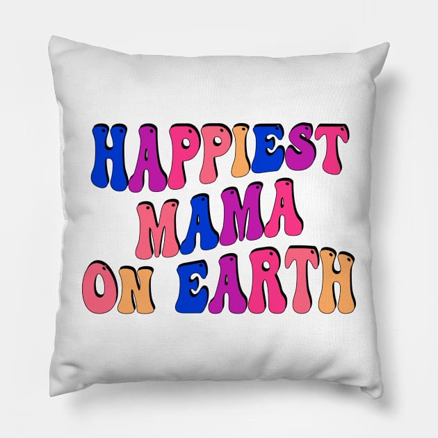 happiest mama on earth Pillow by mdr design