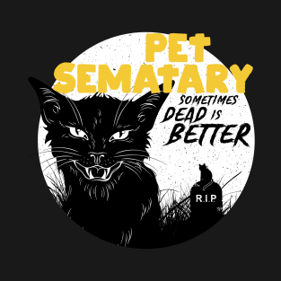 Pet Sematary: Sometimes Dead is Better T-Shirt