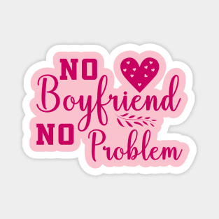 No Boyfriend No problem Magnet