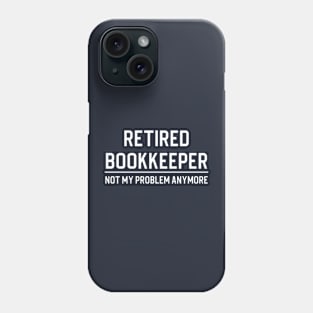 Funny Retired Bookkeeper Gift Retired Bookkeeper Phone Case