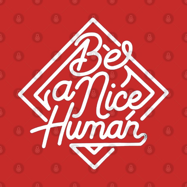 Be A Nice Human by VectorDiariesart