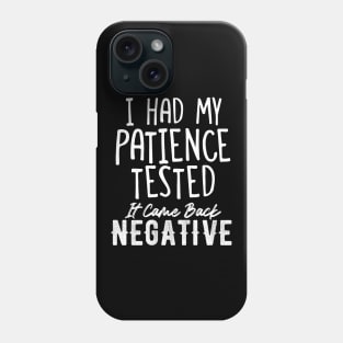 I had my patience tested. Phone Case