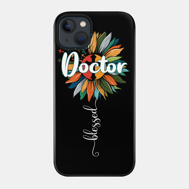 Blessed Doctor - Doctor - Phone Case