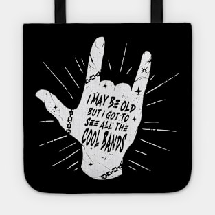 I May Be Old, But I Got to See All the Cool Bands // Retro Music Lover // Vintage Rock 'n Roll Tote