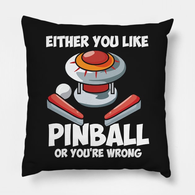 PINBALL: Either You Like Pinball Pillow by woormle